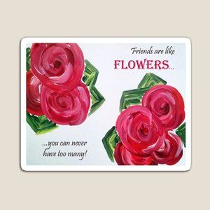 5 for $15!📣 Magnets "Friends are Like Flowers" Original Art 💕🌸